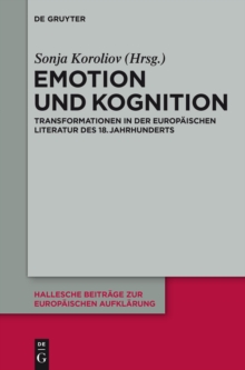 Emotion und Kognition : Transformationen in der europaischen Literatur des 18. Jahrhunderts