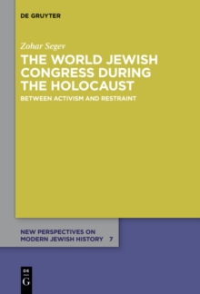 The World Jewish Congress during the Holocaust : Between Activism and Restraint