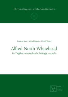 Alfred North Whitehead : De l'algebre universelle a la theologie naturelle