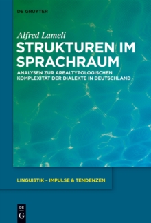 Strukturen im Sprachraum : Analysen zur arealtypologischen Komplexitat der Dialekte in Deutschland
