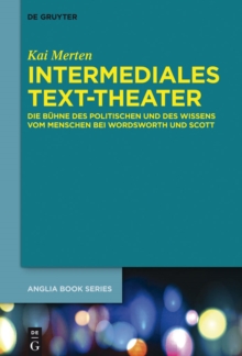 Intermediales Text-Theater : Die Buhne des Politischen und des Wissens vom Menschen bei Wordsworth und Scott