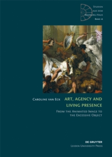 Art, Agency and Living Presence : From the Animated Image to the Excessive Object