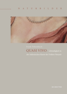 Quasi Vivo : Lebendigkeit in Der Italienischen Kunst Der Fruhen Neuzeit