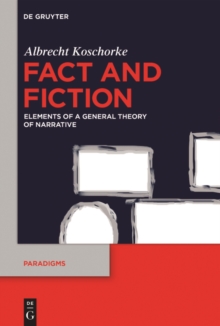 Fact and Fiction : Elements of a General Theory of Narrative