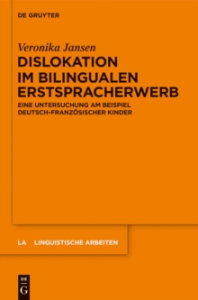 Dislokation im bilingualen Erstspracherwerb : Eine Untersuchung am Beispiel deutsch-franzosischer Kinder