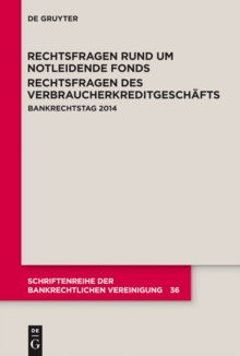 Rechtsfragen rund um notleidende Fonds. Rechtsfragen des Verbraucherkreditgeschafts : Bankrechtstag 2014