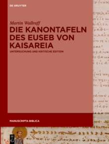Die Kanontafeln des Euseb von Kaisareia : Untersuchung und kritische Edition