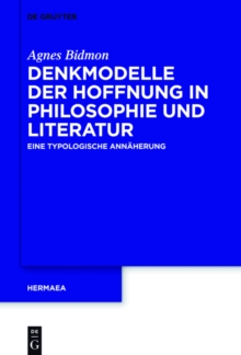 Denkmodelle der Hoffnung in Philosophie und Literatur : Eine typologische Annaherung