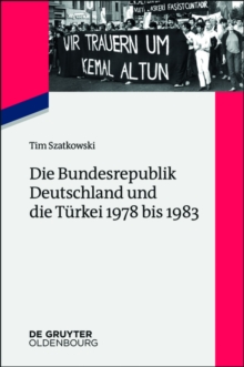 Die Bundesrepublik Deutschland und die Turkei 1978 bis 1983