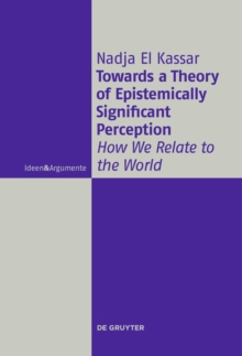 Towards a Theory of Epistemically Significant Perception : How We Relate to the World