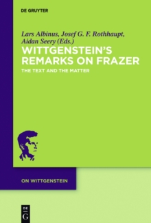 Wittgenstein's Remarks on Frazer : The Text and the Matter