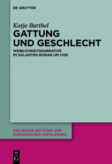 Gattung und Geschlecht : Weiblichkeitsnarrative im galanten Roman um 1700