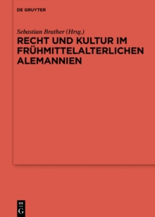 Recht und Kultur im fruhmittelalterlichen Alemannien : Rechtsgeschichte, Archaologie und Geschichte des 7. und 8. Jahrhunderts