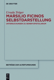 Marsilio Ficinos Selbstdarstellung : Untersuchungen zu seinem Epistolarium