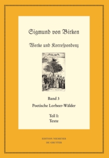 Poetische Lorbeer-Walder : Teil 1: Texte; Teil 2: Apparate und Kommentare