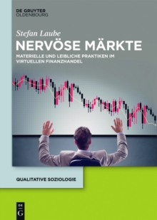 Nervose Markte : Materielle und leibliche Praktiken im virtuellen Finanzhandel