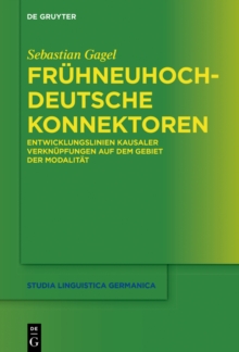 Fruhneuhochdeutsche Konnektoren : Entwicklungslinien kausaler Verknupfungen auf dem Gebiet der Modalitat