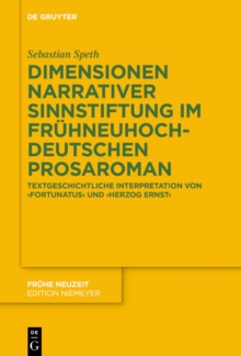 Dimensionen narrativer Sinnstiftung im fruhneuhochdeutschen Prosaroman : Textgeschichtliche Interpretation von 'Fortunatus' und 'Herzog Ernst'