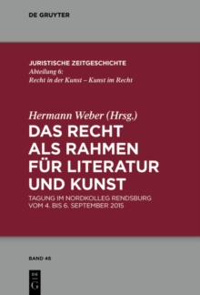 Das Recht als Rahmen fur Literatur und Kunst : Tagung im Nordkolleg Rendsburg vom 4. bis 6. September 2015