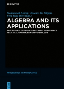 Algebra and Its Applications : Proceedings of the International Conference held at Aligarh Muslim University, 2016