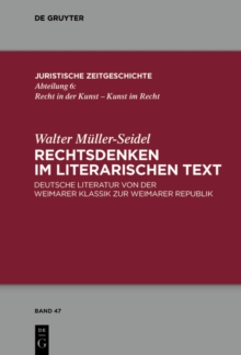Rechtsdenken im literarischen Text : Deutsche Literatur von der Weimarer Klassik zur Weimarer Republik