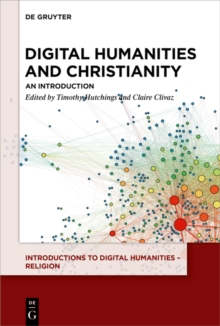 Digital Humanities and Christianity : An Introduction