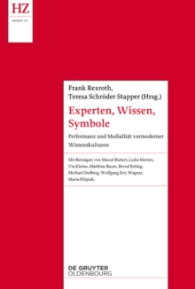 Experten, Wissen, Symbole : Performanz und Medialitat vormoderner Wissenskulturen