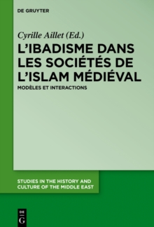 L'ibadisme dans les societes de l'Islam medieval : Modeles et interactions