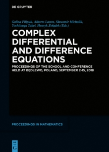 Complex Differential and Difference Equations : Proceedings of the School and Conference held at Bedlewo, Poland, September 2-15, 2018