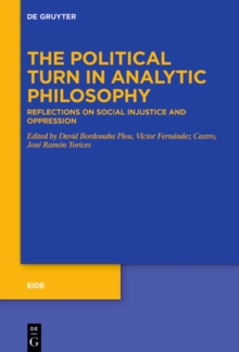 The Political Turn in Analytic Philosophy : Reflections on Social Injustice and Oppression