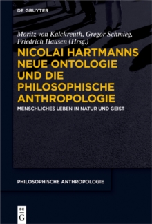 Nicolai Hartmanns Neue Ontologie und die Philosophische Anthropologie : Menschliches Leben in Natur und Geist