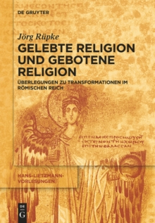 Religiose Transformationen im Romischen Reich : Urbanisierung, Reichsbildung und Selbst-Bildung als Bausteine religiosen Wandels