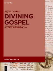 Divining Gospel : Oracles of Interpretation in a Syriac Manuscript of John