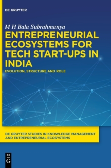 Entrepreneurial Ecosystems for Tech Start-ups in India : Evolution, Structure and Role