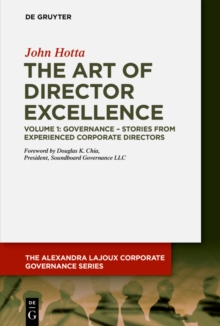 The Art of Director Excellence : Volume 1: Governance - Stories from Experienced Corporate Directors