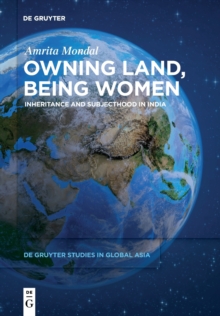 Owning Land, Being Women : Inheritance and Subjecthood in India