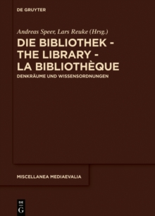 Die Bibliothek - The Library - La Bibliotheque : Denkraume und Wissensordnungen