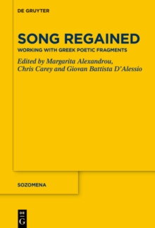 Song Regained : Working with Greek Poetic Fragments
