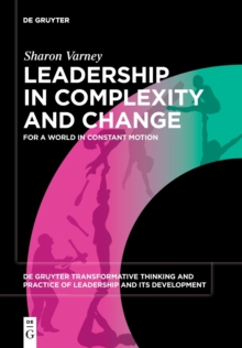 Leadership in Complexity and Change : For a World in Constant Motion