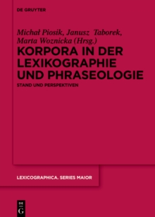 Korpora in der Lexikographie und Phraseologie : Stand und Perspektiven