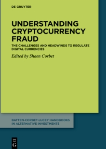Understanding cryptocurrency fraud : The challenges and headwinds to regulate digital currencies