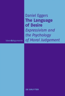 The Language of Desire : Expressivism and the Psychology of Moral Judgement