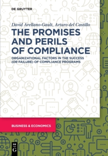 The Promises and Perils of Compliance : Organizational factors in the success (or failure) of compliance programs