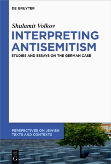 Interpreting Antisemitism : Studies and Essays on the German Case
