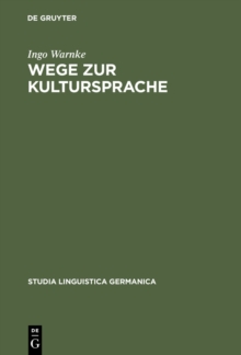 Wege zur Kultursprache : Die Polyfunktionalisierung des Deutschen im juridischen Diskurs (1200-1800)