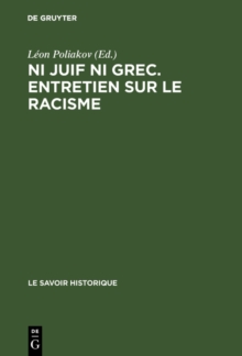 Ni juif ni grec. Entretien sur le racisme : Actes du colloque tenu 16 au 20 juin 1975 au Centre Culturel International de Cerisy - la Salle