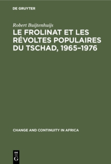 Le Frolinat et les revoltes populaires du Tschad, 1965-1976