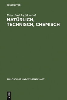 Naturlich, technisch, chemisch : Verhaltnisse zur Natur am Beispiel der Chemie