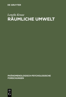 Raumliche Umwelt : Die Phanomenologie des raumlichen Verhaltens als Beitrag zu einer psychologischen Umwelttheorie