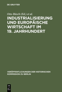 Industrialisierung und Europaische Wirtschaft im 19. Jahrhundert : Ein Tagungsbericht